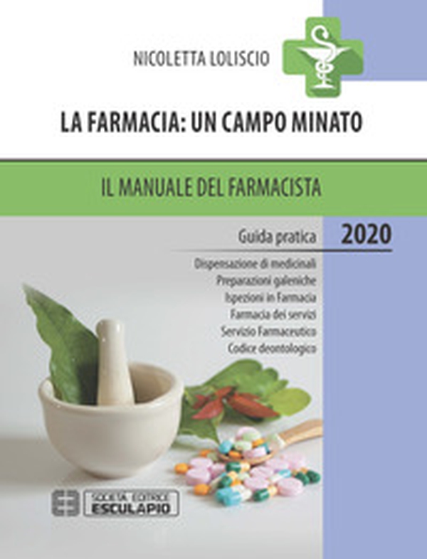 La farmacia: un campo minato. Il manuale del farmacista 2020 - Librerie.coop