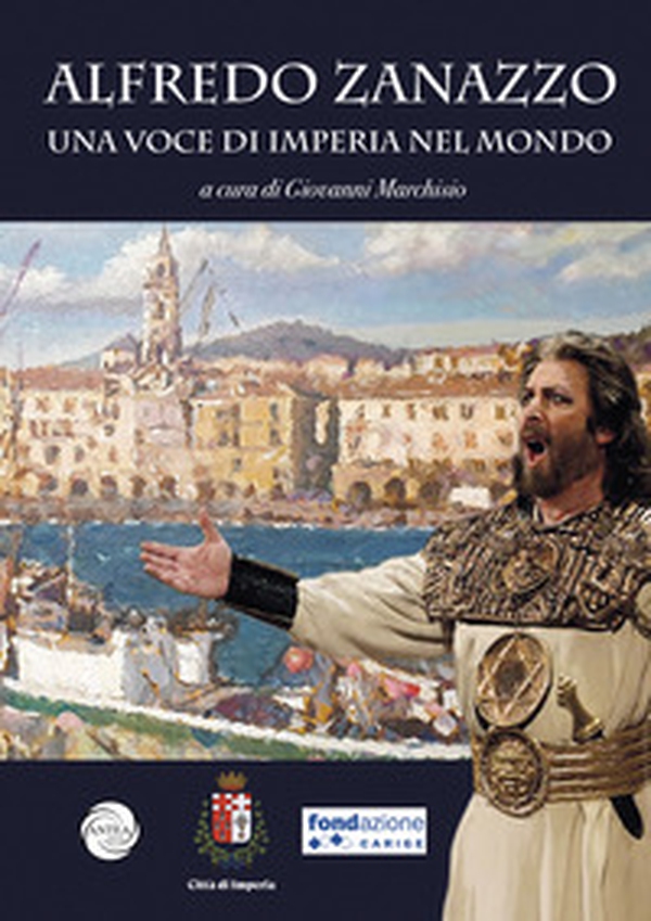 Alfredo Zanazzo. Una voce di Imperia nel mondo - Librerie.coop Alfredo Zanazzo. Una voce di Imperia nel mondo - Librerie.coop