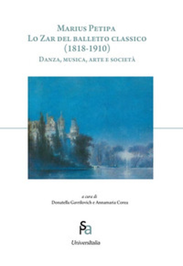 Marius Petipa. Lo zar del balletto classico (1818-1910). Danza, musica, arte e società - Librerie.coop Marius Petipa. Lo zar del balletto classico (1818-1910). Danza, musica, arte e società - Librerie.coop