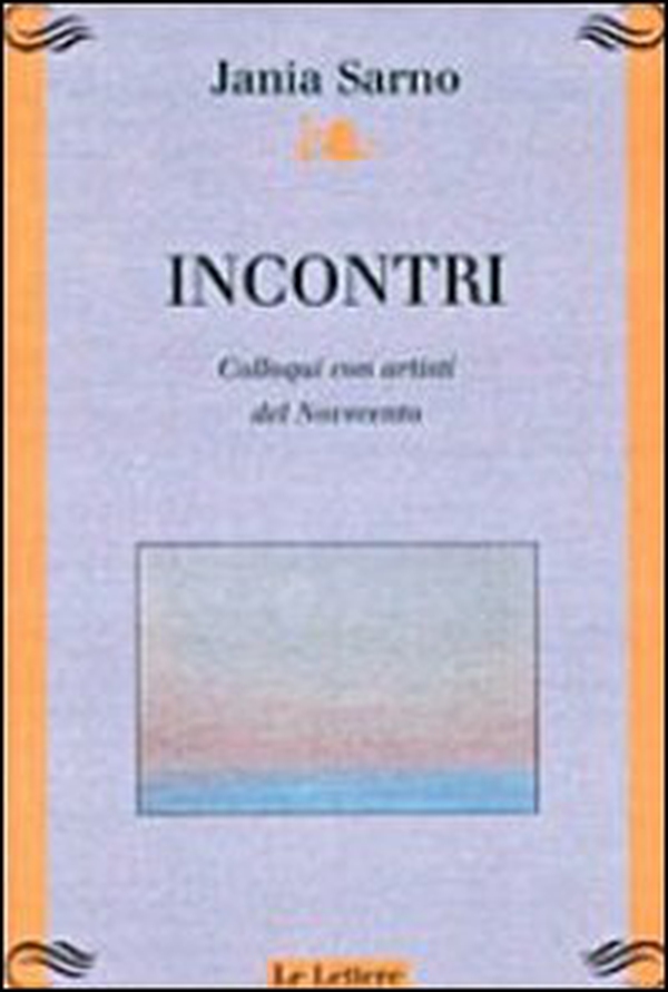 Incontri. Colloqui con artisti del Novecento - Librerie.coop Incontri. Colloqui con artisti del Novecento - Librerie.coop