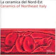 La ceramica del nord-est. Ediz. italiana e inglese - Librerie.coop