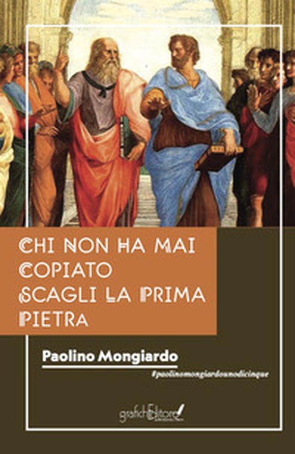 Chi non ha mai copiato scagli la prima pietra - Librerie.coop Chi non ha mai copiato scagli la prima pietra - Librerie.coop