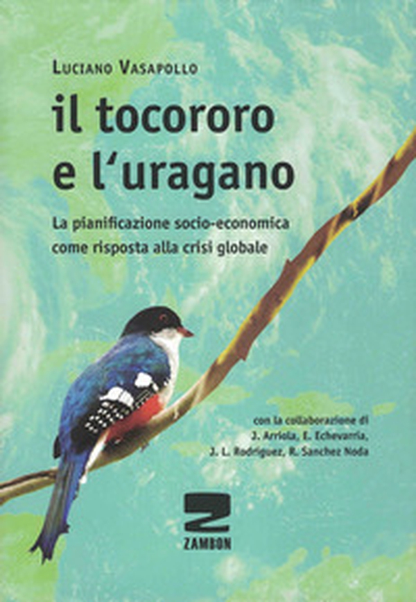 Il Tocororo e l'uragano. La pianificazione socio-economica come risposta alla crisi globale - Librerie.coop Il Tocororo e l'uragano. La pianificazione socio-economica come risposta alla crisi globale - Librerie.coop