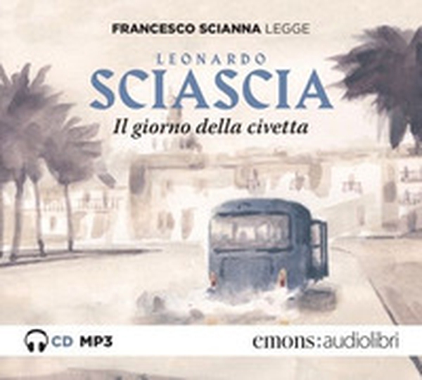 Il giorno della civetta letto da Francesco Scianna. Audiolibro. CD Audio formato MP3 - Librerie.coop Il giorno della civetta letto da Francesco Scianna. Audiolibro. CD Audio formato MP3 - Librerie.coop