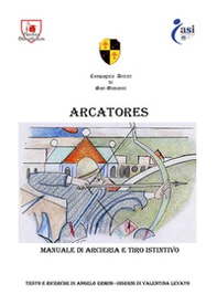 Arcatore. Manuale di arceria e tiro istintivo - Librerie.coop