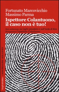 Ispettore Colantuono, il caso non è tuo! - Librerie.coop