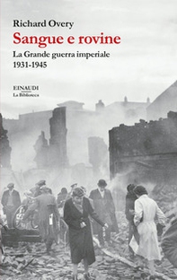 Sangue e rovine. La Grande guerra imperiale, 1931-1945 - Librerie.coop
