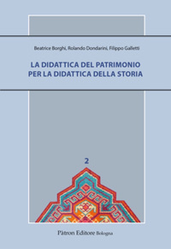 La didattica del patrimonio per la didattica della storia - Librerie.coop