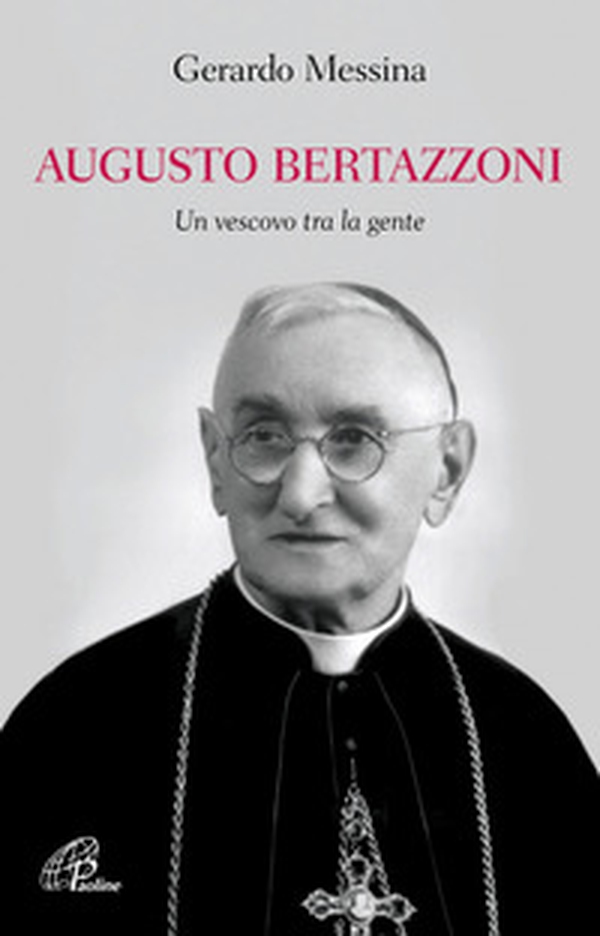 Augusto Bertazzoni. Un vescovo tra la gente - Librerie.coop Augusto Bertazzoni. Un vescovo tra la gente - Librerie.coop