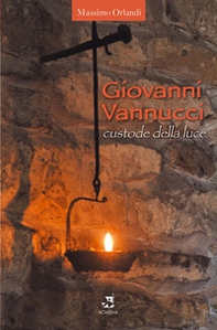 Giovanni Vannucci custode della luce - Librerie.coop Giovanni Vannucci custode della luce - Librerie.coop
