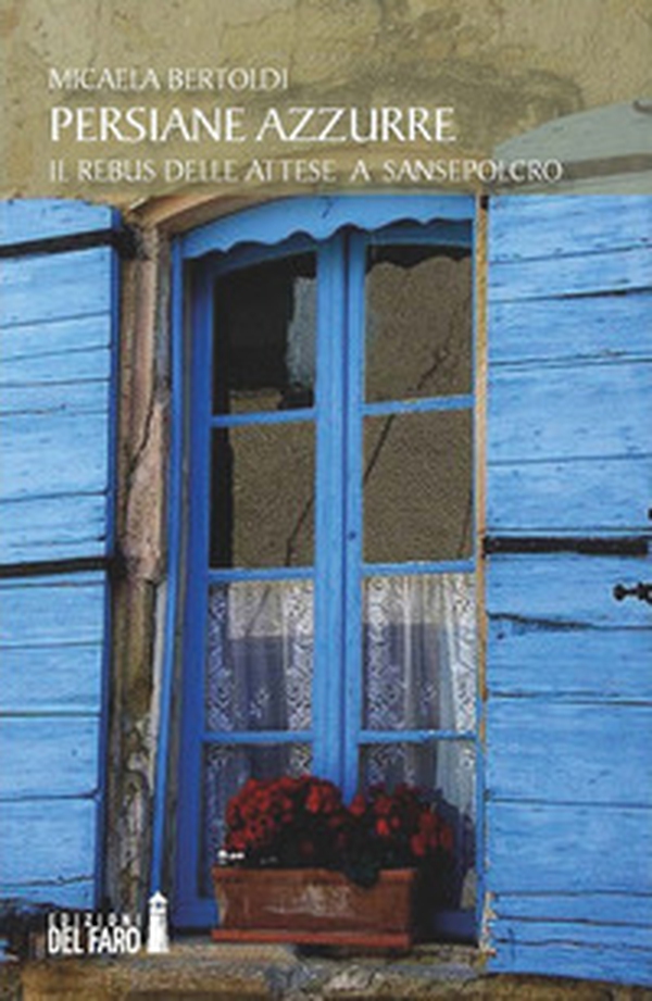 Persiane azzurre. Il rebus delle attese a Sansepolcro  - Librerie.coop