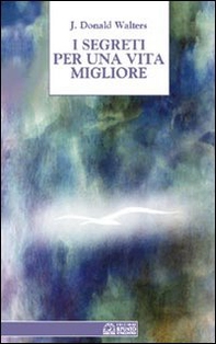 I segreti per una vita migliore - Librerie.coop