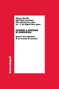 Xacobeo a Santiago di Compostela. Genesi ed evoluzione di un evento di successo - Librerie.coop Xacobeo a Santiago di Compostela. Genesi ed evoluzione di un evento di successo - Librerie.coop