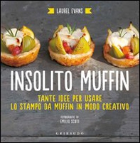 Insolito muffin. Tante idee per usare lo stampo da muffin in modo creativo - Librerie.coop