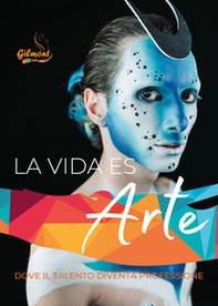 La vida es arte. Dove il talento diventa professione - Librerie.coop