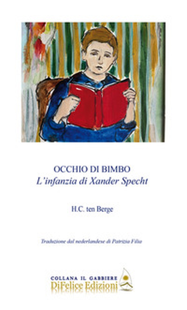 Occhio di bimbo. L'infanzia di Xander Specht - Librerie.coop Occhio di bimbo. L'infanzia di Xander Specht - Librerie.coop
