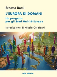 L'Europa di domani. Un progetto per gli Stati Uniti d'Europa - Librerie.coop
