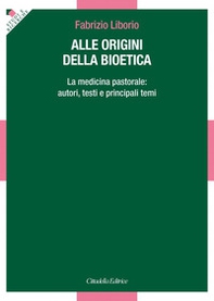 Alle origini della bioetica - Librerie.coop