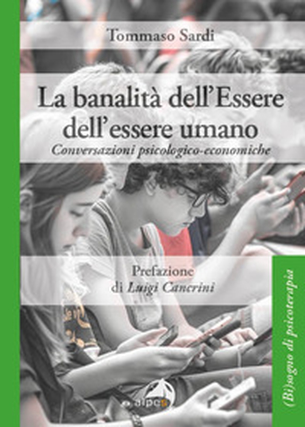 La banalità dell'Essere dell'essere umano. Conversazioni psicologico-economiche - Librerie.coop La banalità dell'Essere dell'essere umano. Conversazioni psicologico-economiche - Librerie.coop