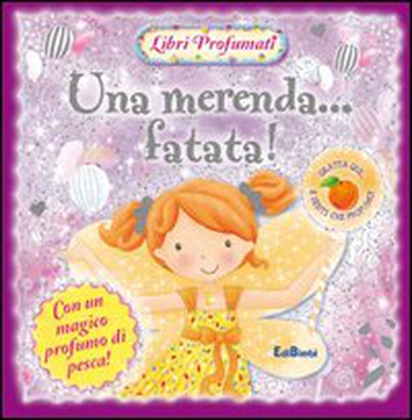 Una merenda... fatata! Libri profumati - Librerie.coop Una merenda... fatata! Libri profumati - Librerie.coop