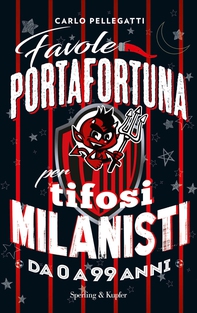 Favole portafortuna per tifosi milanisti da 0 a 99 anni - Librerie.coop