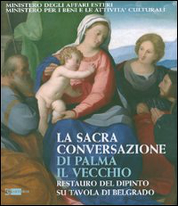 La Sacra Conversazione di Palma il Vecchio. Restauro del dipinto su tavola di Belgrado - Librerie.coop La Sacra Conversazione di Palma il Vecchio. Restauro del dipinto su tavola di Belgrado - Librerie.coop