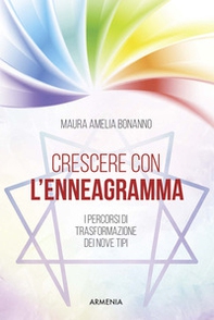 Crescere con l'enneagramma. I percorsi di trasformazione dei nove tipi - Librerie.coop