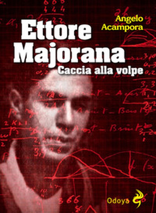 Ettore Majorana. Caccia alla volpe - Librerie.coop Ettore Majorana. Caccia alla volpe - Librerie.coop