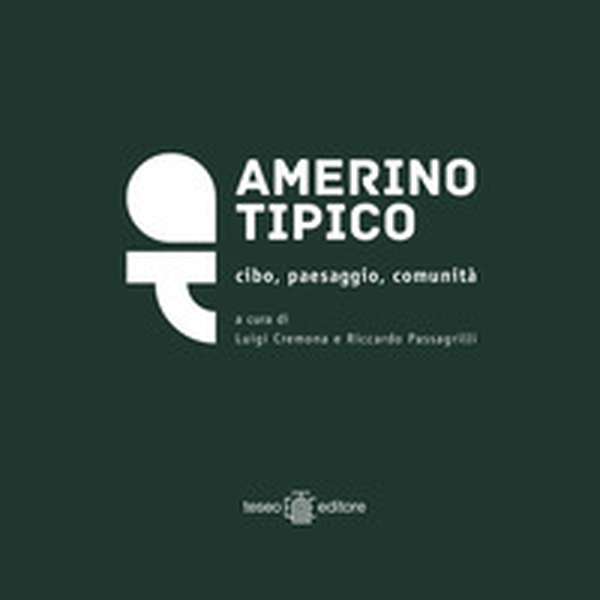Amerino tipico. Cibo, paesaggio, comunità - Librerie.coop Amerino tipico. Cibo, paesaggio, comunità - Librerie.coop