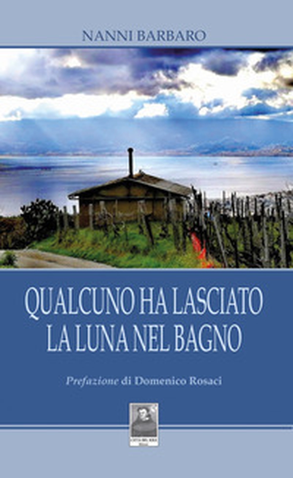 Qualcuno ha lasciato la luna nel bagno - Librerie.coop Qualcuno ha lasciato la luna nel bagno - Librerie.coop