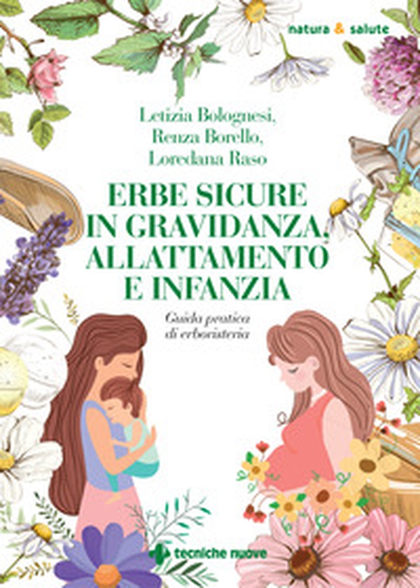 Erbe sicure in gravidanza, allattamento e infanzia - Librerie.coop Erbe sicure in gravidanza, allattamento e infanzia - Librerie.coop