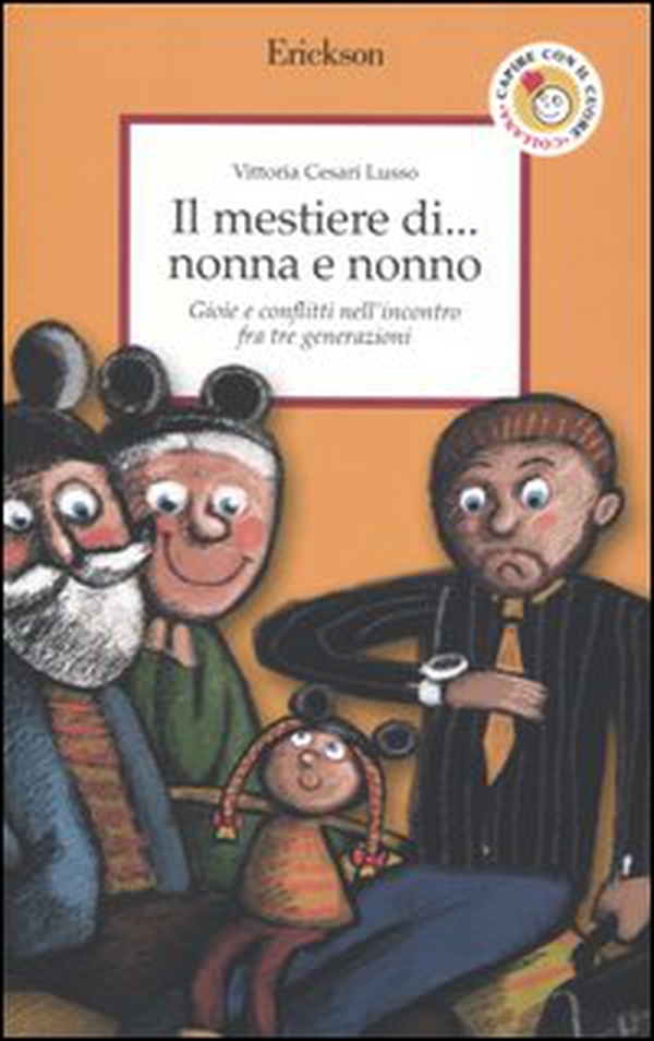 Il mestiere di... nonna e nonno. Gioie e conflitti nell'incontro fra tre generazioni - Librerie.coop Il mestiere di... nonna e nonno. Gioie e conflitti nell'incontro fra tre generazioni - Librerie.coop