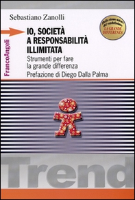 Io, società a responsabilità illimitata. Strumenti per fare la grande differenza - Librerie.coop