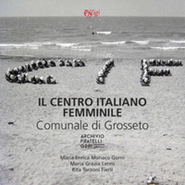Il centro italiano femminile comunale di Grosseto - Librerie.coop Il centro italiano femminile comunale di Grosseto - Librerie.coop