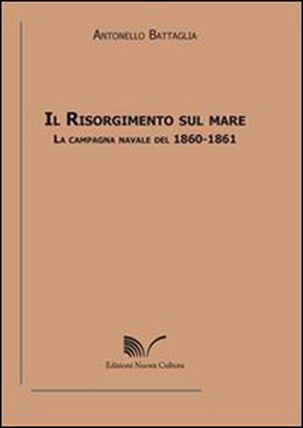 Il Risorgimento sul mare. La campagna navale del 1860-1861 - Librerie.coop Il Risorgimento sul mare. La campagna navale del 1860-1861 - Librerie.coop