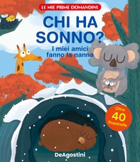 Chi ha sonno? I miei amici fanno la nanna. Le mie prime domandine - Librerie.coop