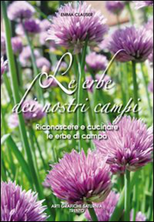 Le erbe dei nostri campi. Riconoscere e cucinare le erbe di campo - Librerie.coop Le erbe dei nostri campi. Riconoscere e cucinare le erbe di campo - Librerie.coop