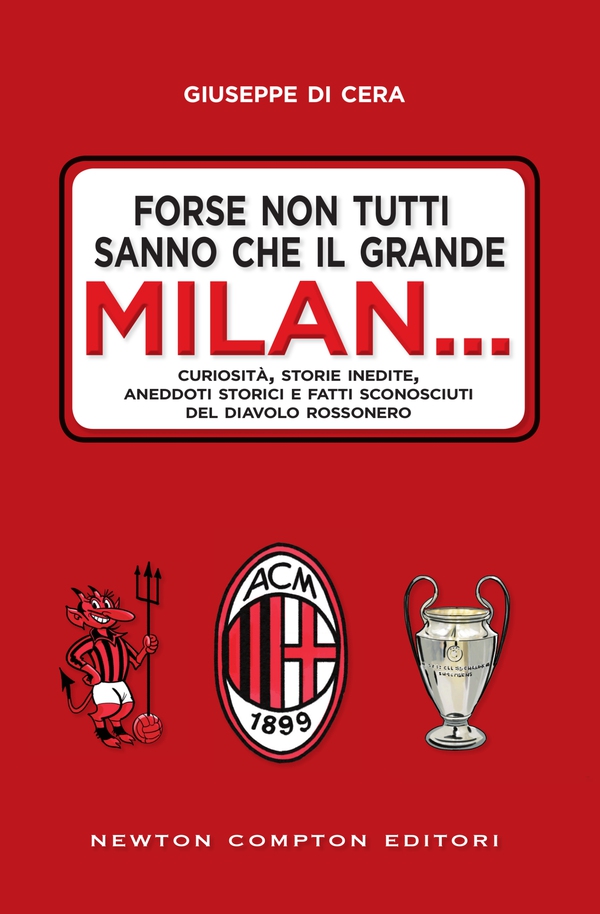 Forse non tutti sanno che il grande Milan... - Librerie.coop Forse non tutti sanno che il grande Milan... - Librerie.coop