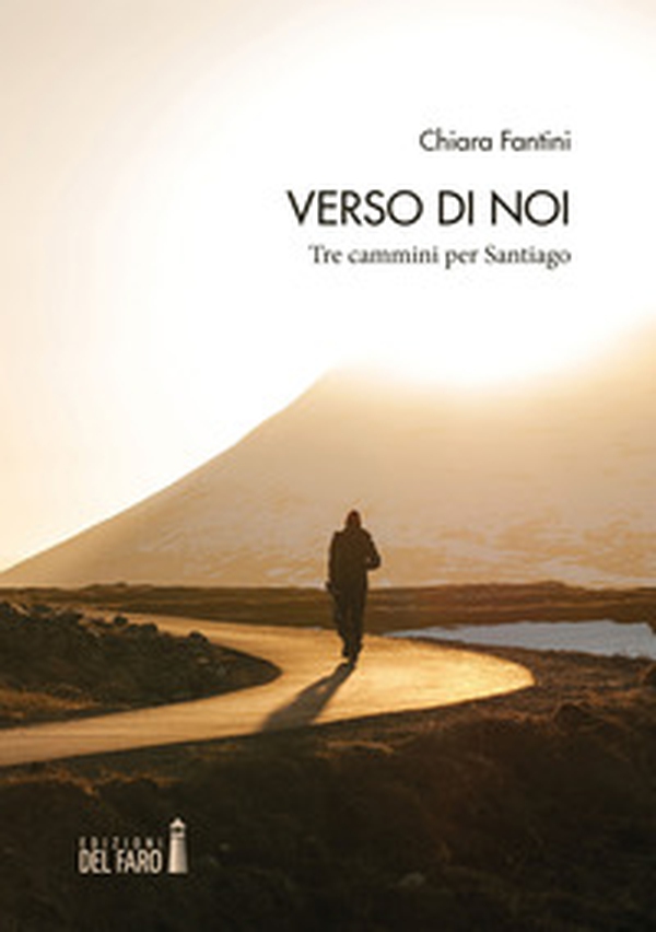 Verso di noi. Tre cammini per Santiago - Librerie.coop Verso di noi. Tre cammini per Santiago - Librerie.coop