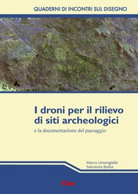 I droni per il rilievo di siti archeologici e la documentazione del paesaggio - Librerie.coop I droni per il rilievo di siti archeologici e la documentazione del paesaggio - Librerie.coop