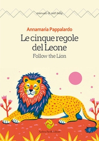 Le cinque regole del Leone. Follow the lion - Librerie.coop