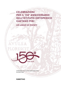 Celebrazioni per il 150° anniversario dell'Istituto Ortopedico Gaetano Pini. Un anno di eventi - Librerie.coop