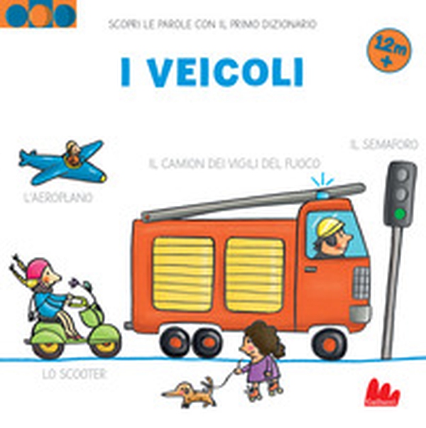 I veicoli. Scopri le parole con il primo dizionario - Librerie.coop I veicoli. Scopri le parole con il primo dizionario - Librerie.coop