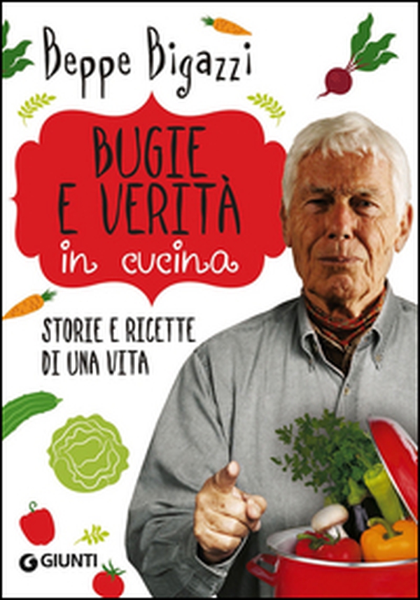 Bugie e verità in cucina. Storie e ricette di una vita - Librerie.coop Bugie e verità in cucina. Storie e ricette di una vita - Librerie.coop