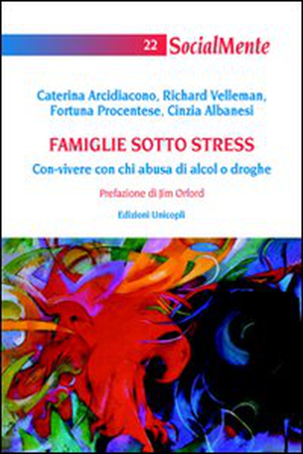 Famiglie sotto stress. Con-vivere con chi abusa di alcol o droghe - Librerie.coop Famiglie sotto stress. Con-vivere con chi abusa di alcol o droghe - Librerie.coop