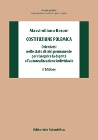 Costituzione polemica. Orientarsi nello stato di crisi permanente per riscoprire la dignità e l'autorealizzazione individuale - Librerie.coop