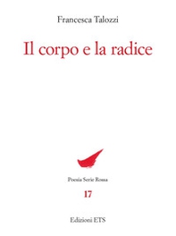 Il corpo e la radice - Librerie.coop