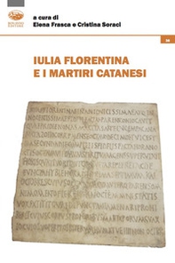Iulia Florentina e i martiri catanesi - Librerie.coop