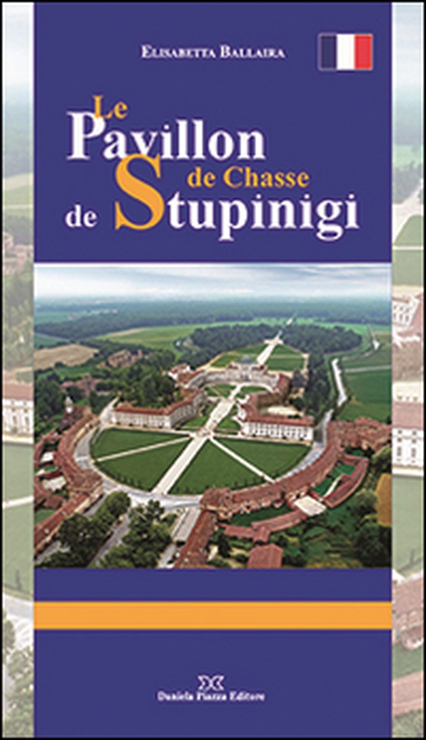 Le pavillion de chasse de Stupinigi - Librerie.coop Le pavillion de chasse de Stupinigi - Librerie.coop