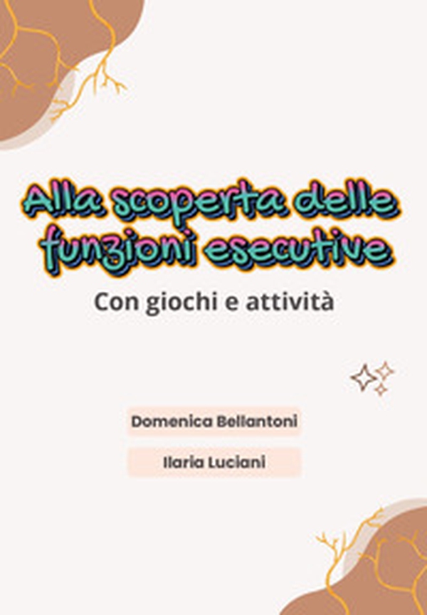 Alla scoperta delle funzioni esecutive - Librerie.coop Alla scoperta delle funzioni esecutive - Librerie.coop